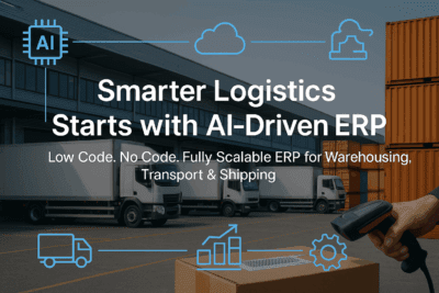 Low Code. No Code. Fully Scalable ERP for Warehousing, Transport & Shipping