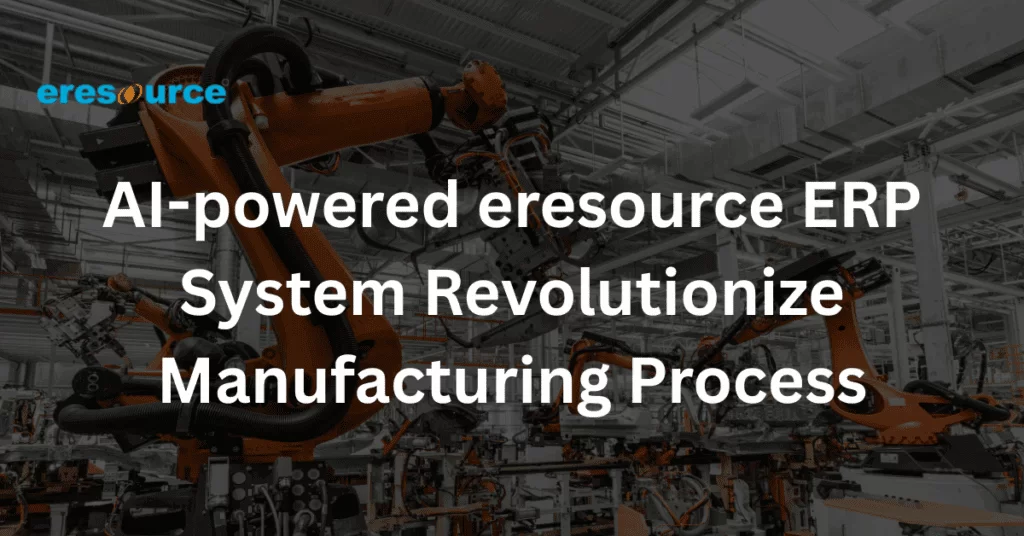 AI-powered-eresource-ERP-System-Revolutionize-Manufacturing-Process-1024x536